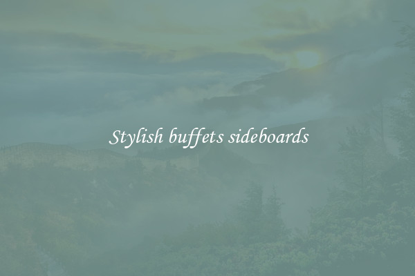 Stylish buffets sideboards
