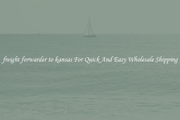freight forwarder to kansas For Quick And Easy Wholesale Shipping