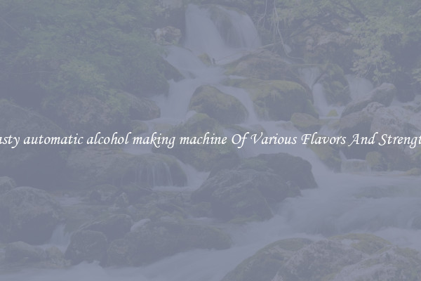 Tasty automatic alcohol making machine Of Various Flavors And Strengths