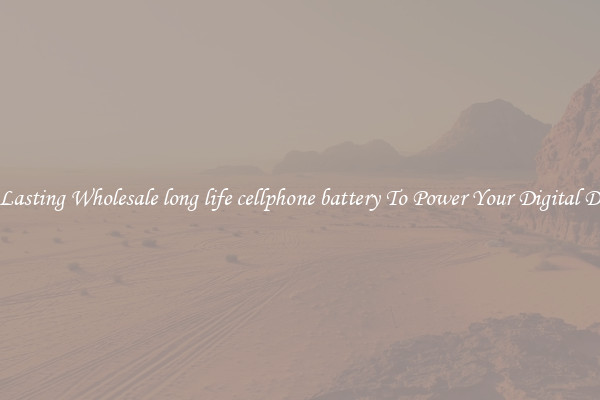 Long Lasting Wholesale long life cellphone battery To Power Your Digital Devices