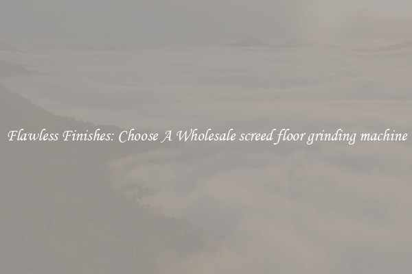  Flawless Finishes: Choose A Wholesale screed floor grinding machine 