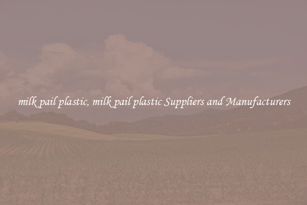 milk pail plastic, milk pail plastic Suppliers and Manufacturers