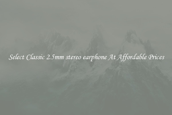 Select Classic 2.5mm stereo earphone At Affordable Prices
