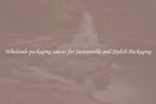 Wholesale packaging sauces for Sustainable and Stylish Packaging