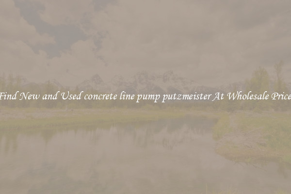 Find New and Used concrete line pump putzmeister At Wholesale Prices