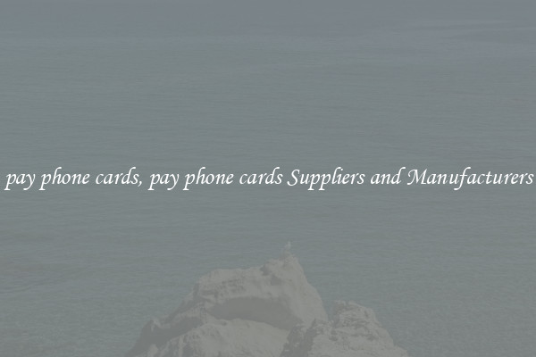 pay phone cards, pay phone cards Suppliers and Manufacturers