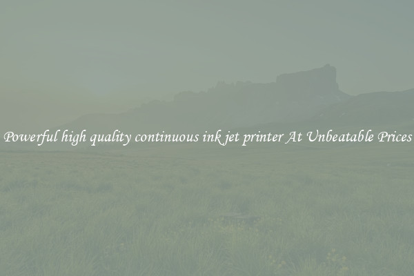 Powerful high quality continuous ink jet printer At Unbeatable Prices