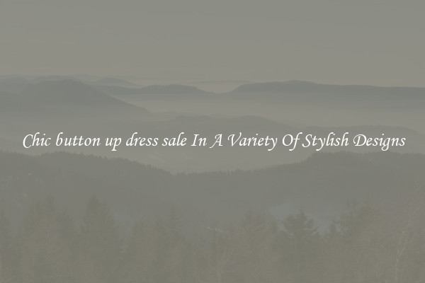 Chic button up dress sale In A Variety Of Stylish Designs