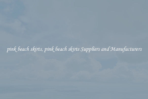 pink beach skirts, pink beach skirts Suppliers and Manufacturers