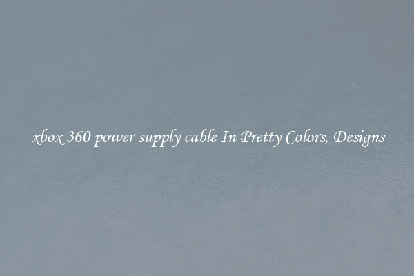 xbox 360 power supply cable In Pretty Colors, Designs