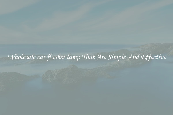 Wholesale car flasher lamp That Are Simple And Effective