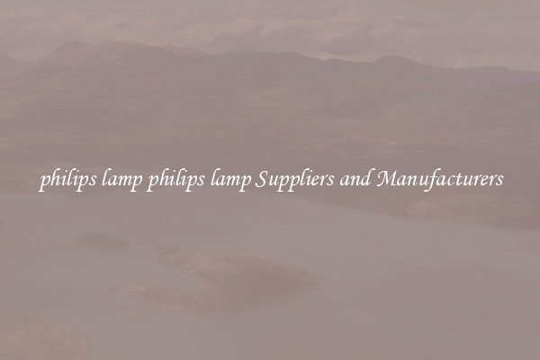philips lamp philips lamp Suppliers and Manufacturers