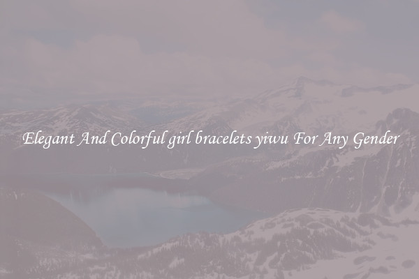 Elegant And Colorful girl bracelets yiwu For Any Gender