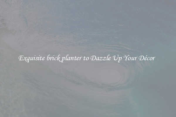 Exquisite brick planter to Dazzle Up Your Décor  