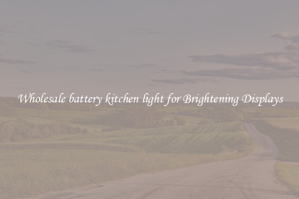 Wholesale battery kitchen light for Brightening Displays