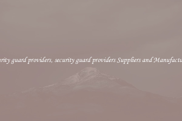 security guard providers, security guard providers Suppliers and Manufacturers