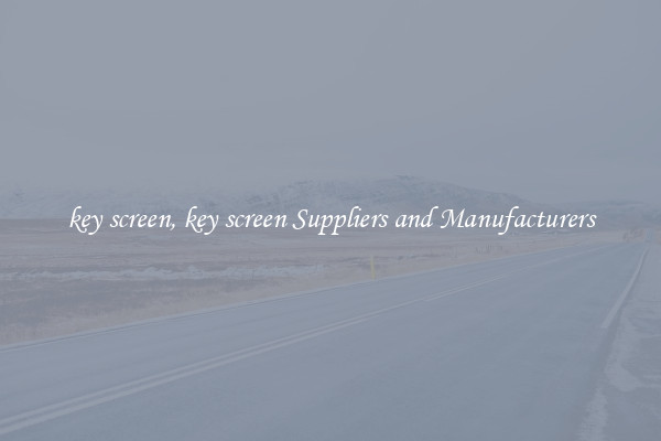 key screen, key screen Suppliers and Manufacturers