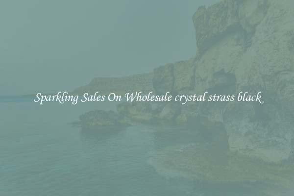 Sparkling Sales On Wholesale crystal strass black