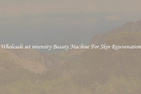 Wholesale set intensity Beauty Machine For Skin Rejuvenation