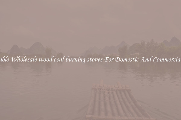 Durable Wholesale wood coal burning stoves For Domestic And Commercial Use
