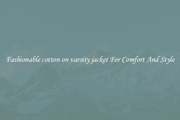 Fashionable cotton on varsity jacket For Comfort And Style