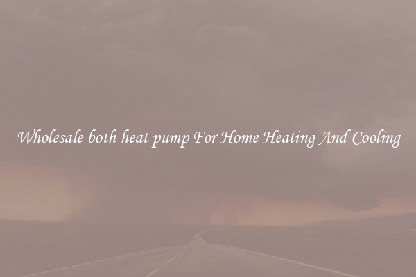 Wholesale both heat pump For Home Heating And Cooling