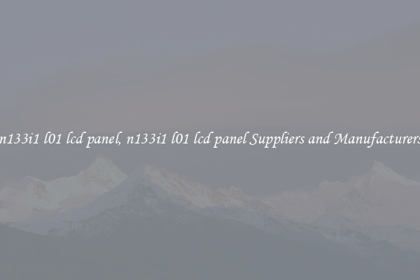 n133i1 l01 lcd panel, n133i1 l01 lcd panel Suppliers and Manufacturers
