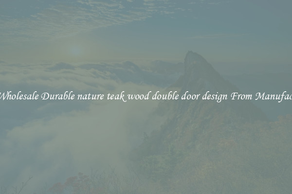 Buy Wholesale Durable nature teak wood double door design From Manufacturers