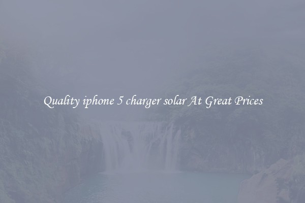 Quality iphone 5 charger solar At Great Prices