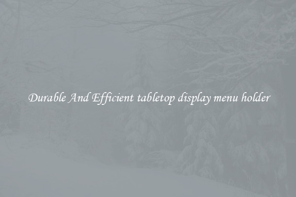 Durable And Efficient tabletop display menu holder