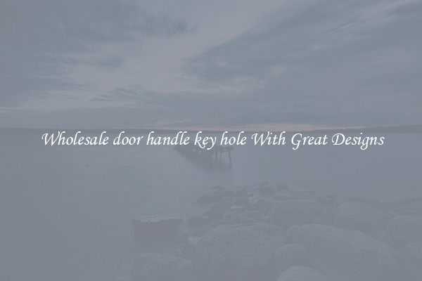 Wholesale door handle key hole With Great Designs