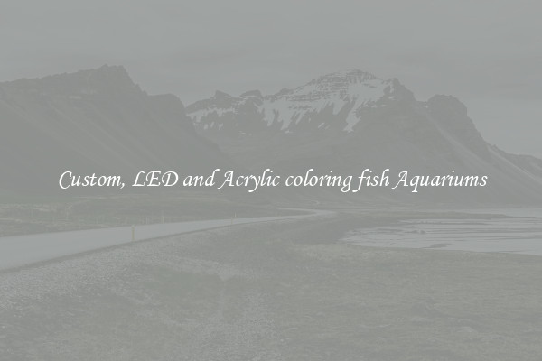 Custom, LED and Acrylic coloring fish Aquariums
