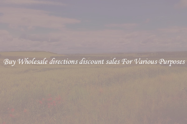 Buy Wholesale directions discount sales For Various Purposes