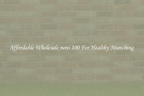 Affordable Wholesale noni 100 For Healthy Munching 