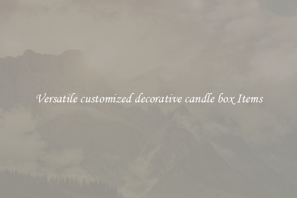 Versatile customized decorative candle box Items